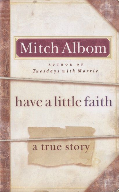 Mitch Albom Have a Little Faith: A true story