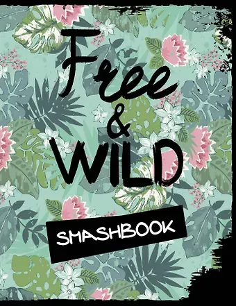 Смэшбук «Free and wild», 160 страниц, А5+