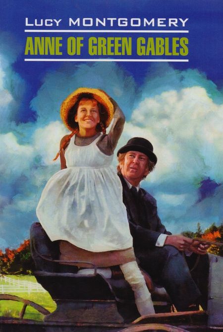 Люси Мод Монтгомери Энн из Зеленых Мезонинов = Anne of Green Gables : книга для чтения на английском языке