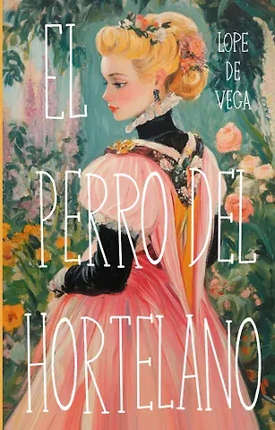 Лопе де Вега El perro del hortelano
