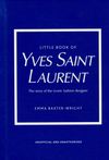 None Little Book of Yves Saint Laurent: The Story of the Iconic Fashion House
