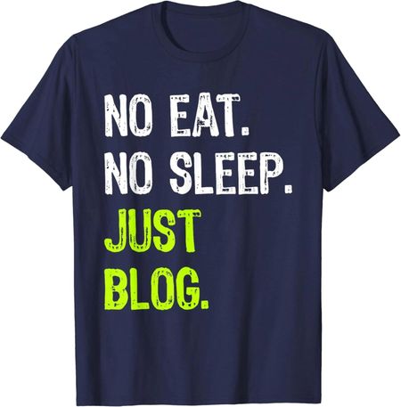 No Eat Sleep Repeat Just Blog Blogging Gift Unisex T-Shirt S